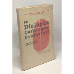 Le dialogue catholique - protestant - avant-propos de Jacques Madaule