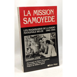 La mission Samoyède. Les maquisards de la radio nationale belge...