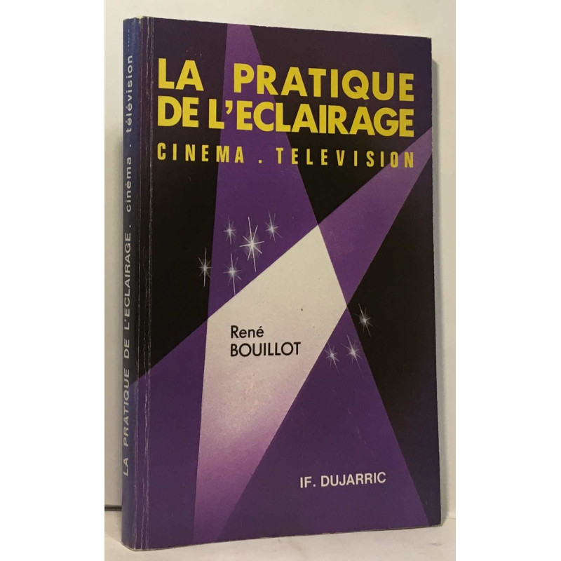 La pratique de l'éclairage - cinéma / télévision