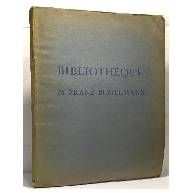 Bibliothèque de M. Franz Bemelmans - exemplaires uniques enrichis...