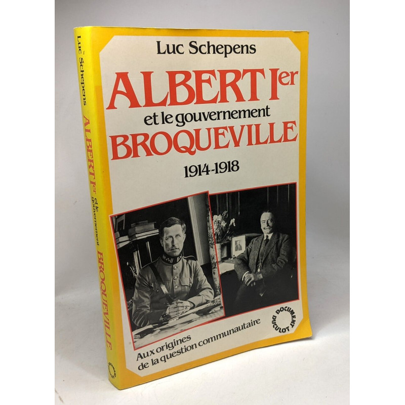Albert 1er et le gouvernement Broqueville : Aux origines de la...