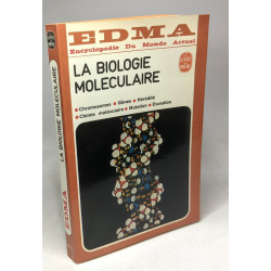 La Biologie Moléculaire - Encyclopédie du Monde Actuel