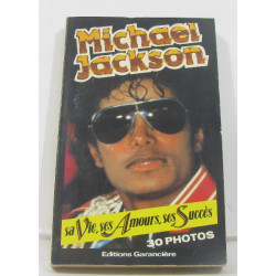 Michael Jackson : sa vie ses amours ses succés