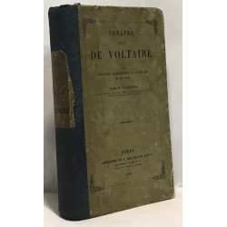 Théâtre de Voltaire avec une notice biographique et littéraire et...
