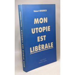 Mon utopie est libérale | Coll. "inédits"
