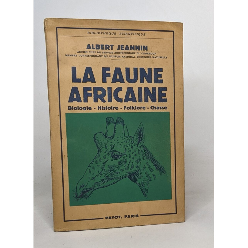 La faune africaine / biologie - histoire - folklore - chasse