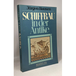 Schiffbau in der Antike. Beitrag zur Geschichte des Schiffbaus....