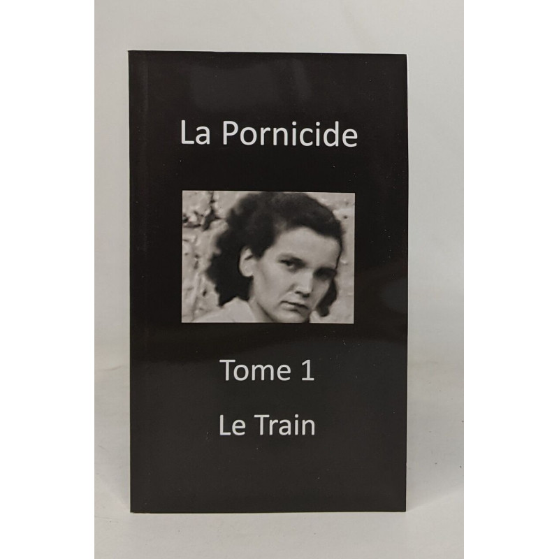 La Pornicide: Tome 1 Le Train