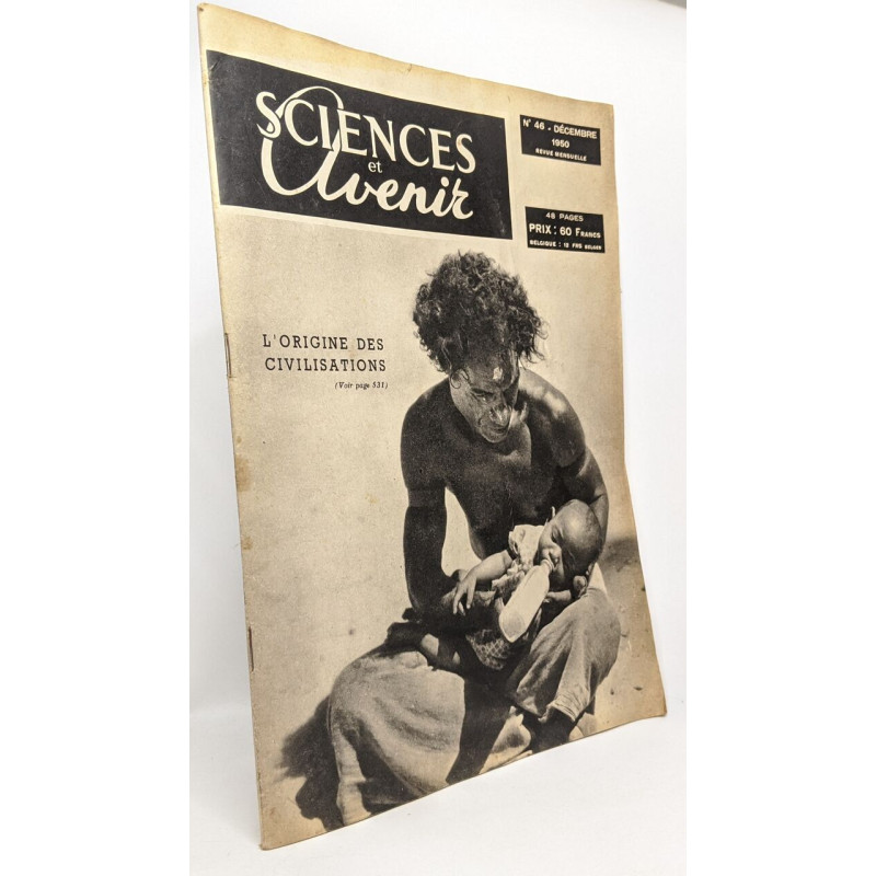 SCIENCES ET AVENIR N° 46 du 01-12-1950 L'ORIGINE DES CIVILISATIONS