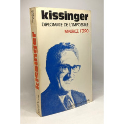 Kissinger Diplomate de l'Impossible
