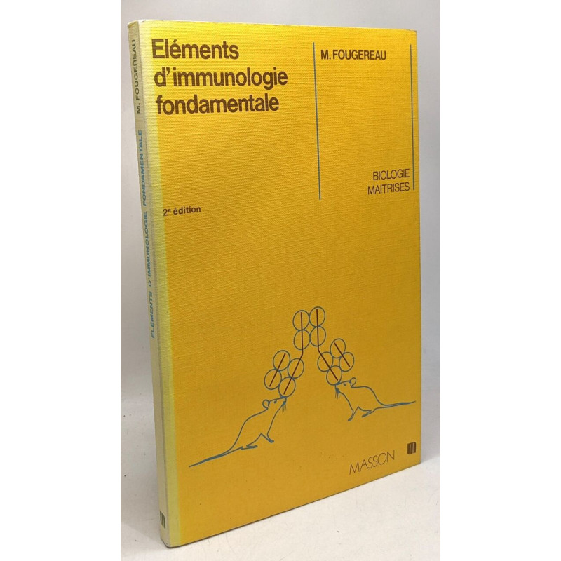 ELEMENTS D'IMMUNOLOGIE. 2ème édition revue et augmentée - maîtrise...