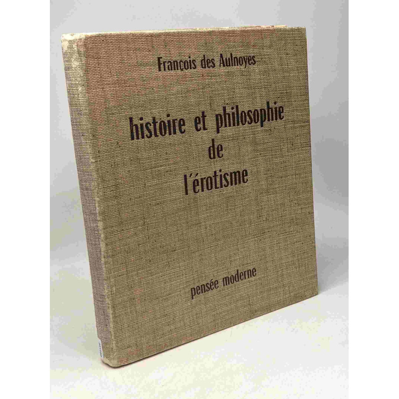 Histoire et philosophie de l'érotisme (de l'instinct sexuel à...