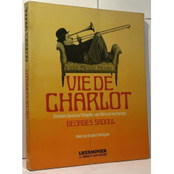 Vie de charlot - charles spencer chaplin ses films et son temps