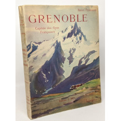 Grenoble Capitale des Alpes Françaises - préface de M. Léon...
