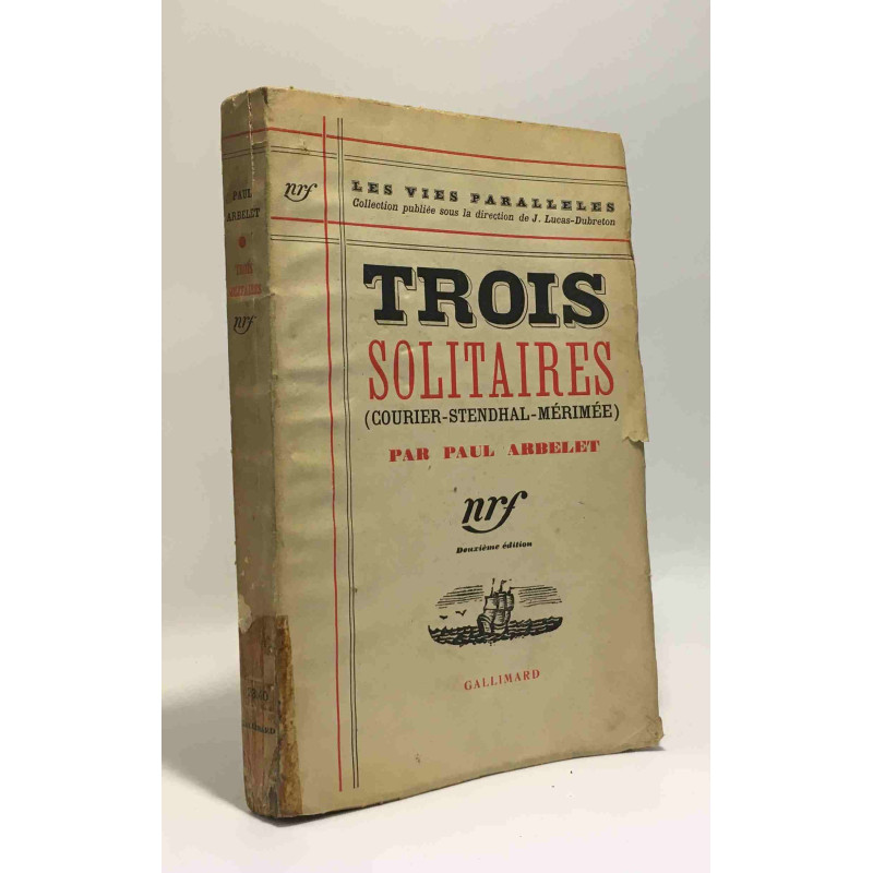 Trois solitaires - Courier - Stendhal - Mérimée --- les vies...
