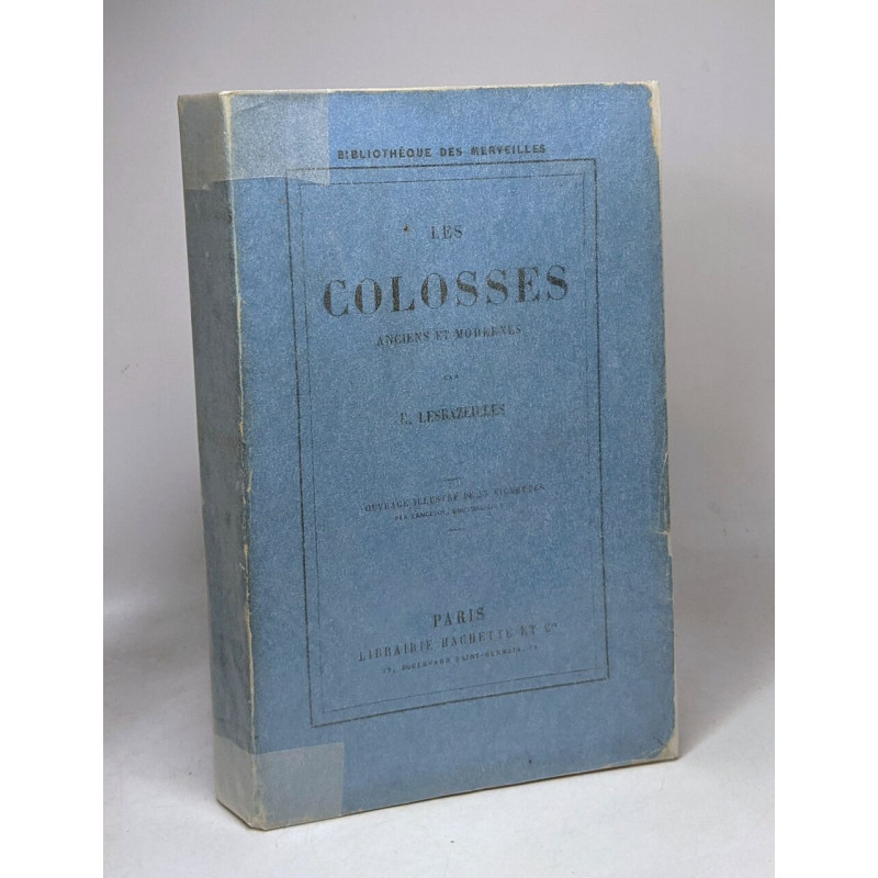 Les colosses anciens et modernes - bibliothèque des merveilles