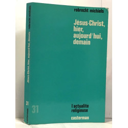 Jésus-Christ hier aujourd'hui demain