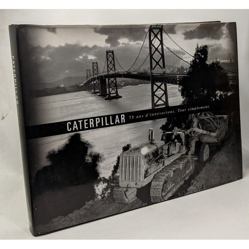 Caterpillar 75 ans d'innovations. Tout simplement
