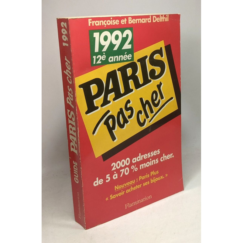 Paris pas cher 1992 (12eme annee): - 2000 ADRESSES SELECTIONNEES...