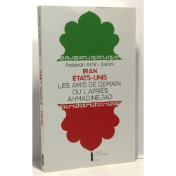 Iran - Etat-Unis : Les amis de demain ou l'après-Ahmadinejad