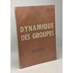 Dynamique des groupes - initiation à l'esprit et à quelque-unes de...