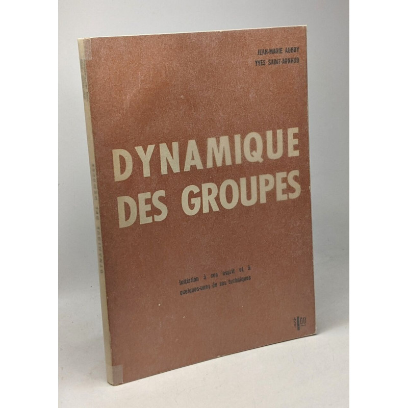 Dynamique des groupes - initiation à l'esprit et à quelque-unes de...