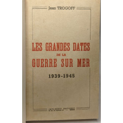 Les Grandes Dates De La Guerre Sur La Mer : 1939-1945