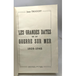 Les Grandes Dates De La Guerre Sur La Mer : 1939-1945