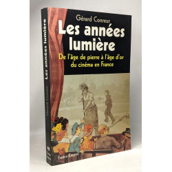 Les années lumière. De l'âge de pierre à l'âge d'or du cinéma en...