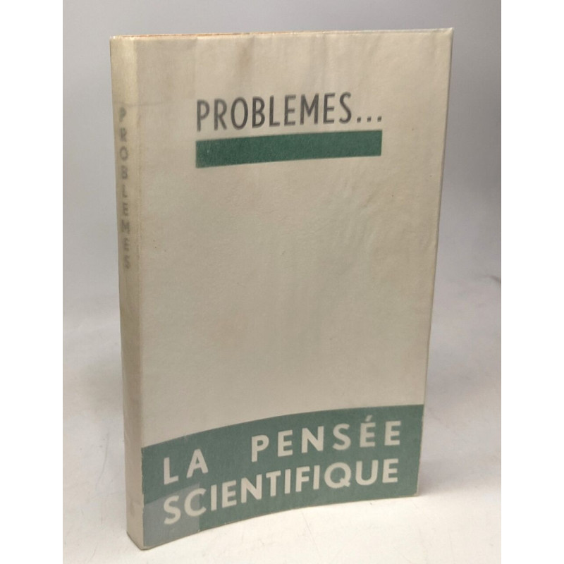 La pensée scientifique - essai suivi de textes choisis - Problèmes N°