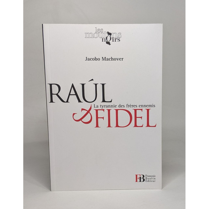 Raul et Fidel: La tyrannie des frères ennemis