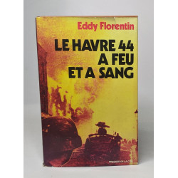 Le Havre : 44 +quarante-quatre+ à feu et à sang