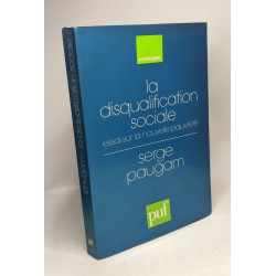 La disqualification sociale : Essai sur la nouvelle pauvreté
