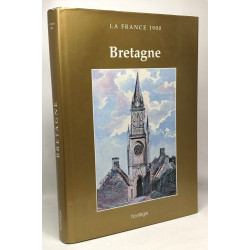 La France 1900: Bretagne (Côtes-du-Nord Finistère Ille-et-Vilaine...