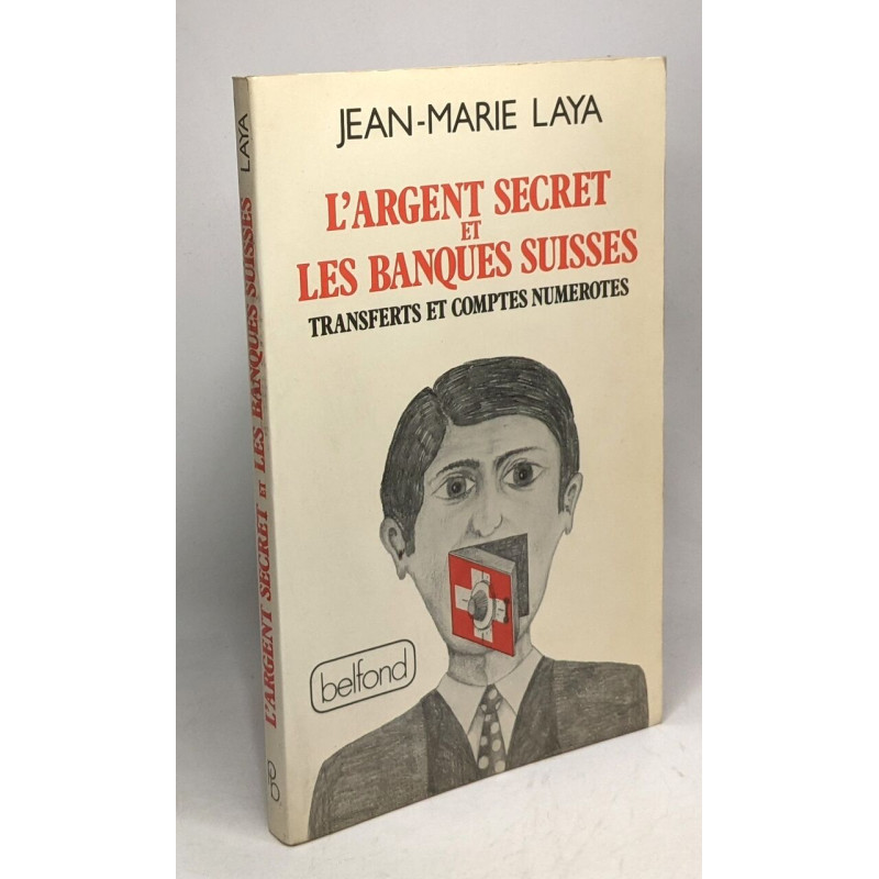 L'argent secret et les banques suisses transferts et comptes numérotés