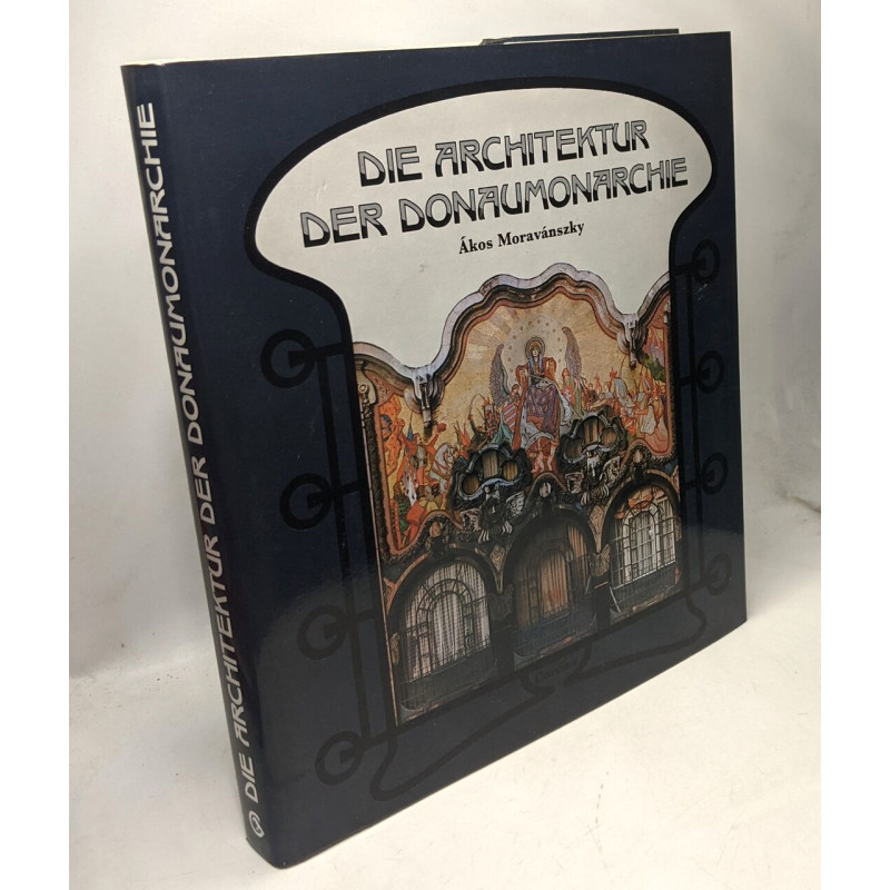 Die Architektur der Donaumonarchie 1867-1918