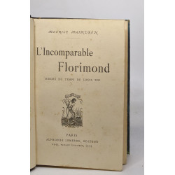 L'incomparable florimond - moeurs du temps de Louis XIII