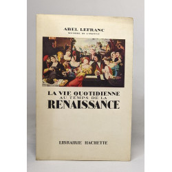 La vie quotidienne au temps de la renaissance
