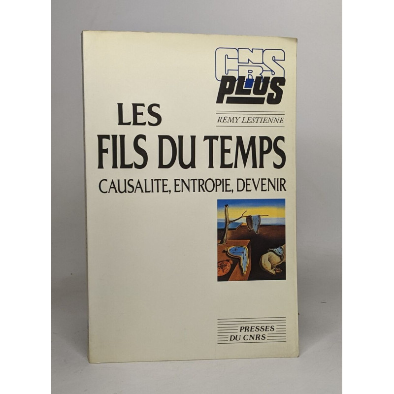 Les fils du temps - causalité entropie devenir