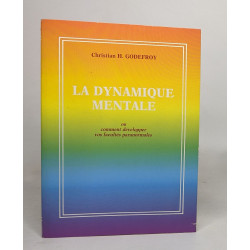 La dynamique mentale ou comment développer vos facultés paranormales