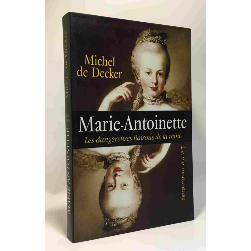 Marie-Antoinette : Les dangereuses liaisons de la reine