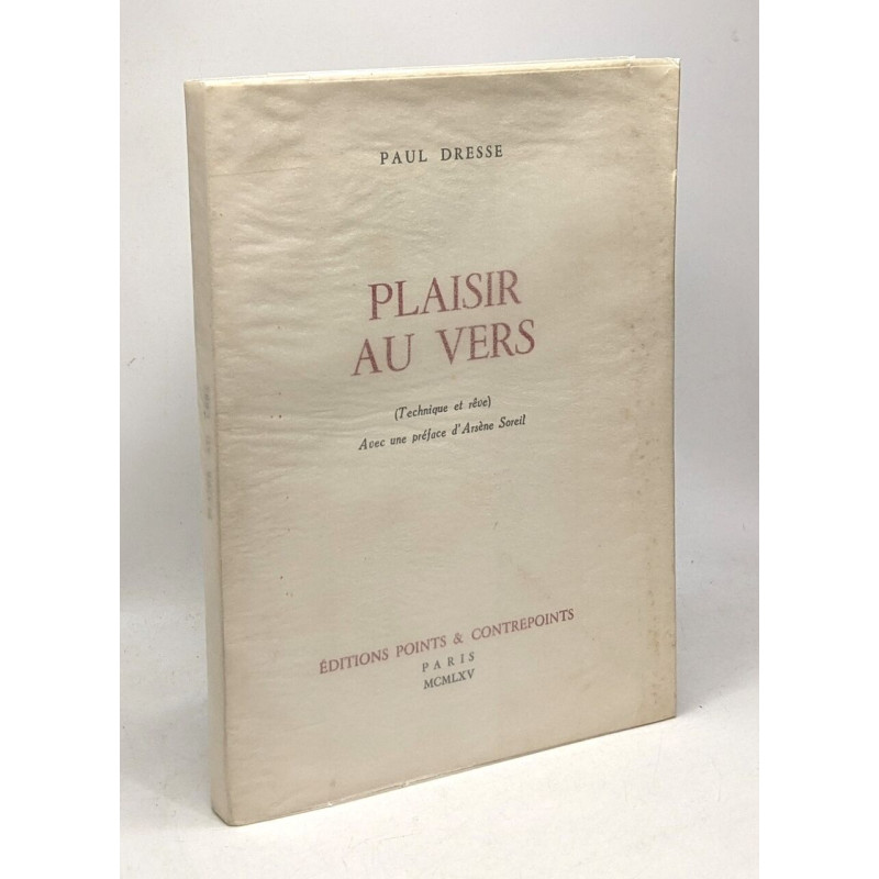 Plaisir au vers - technique et rêve - avec une préface d'Arsène Soreil