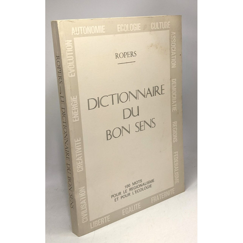 Dictionnaire du bon sens 100 mots pour le régionalisme et pour...