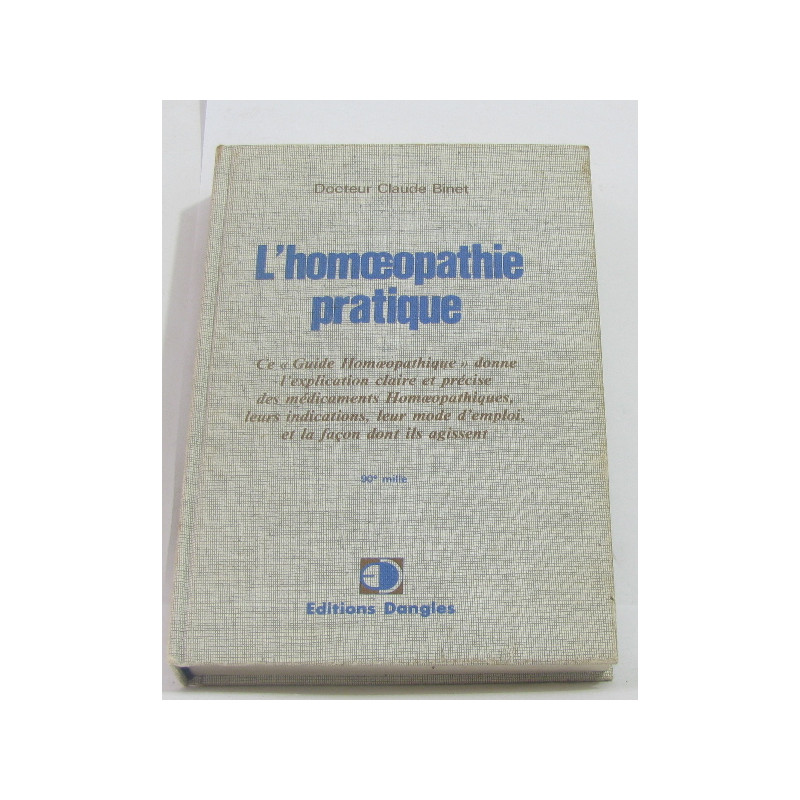 L'homéopathie pratique. explication claire et précise des...