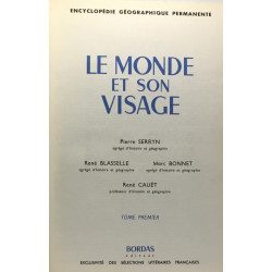 Le monde et son visage. encyclopédie géographique permanente. tome...