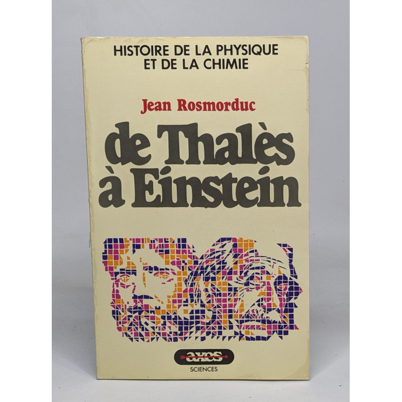 De thales a einstein- histoire de la physique et de la chimie