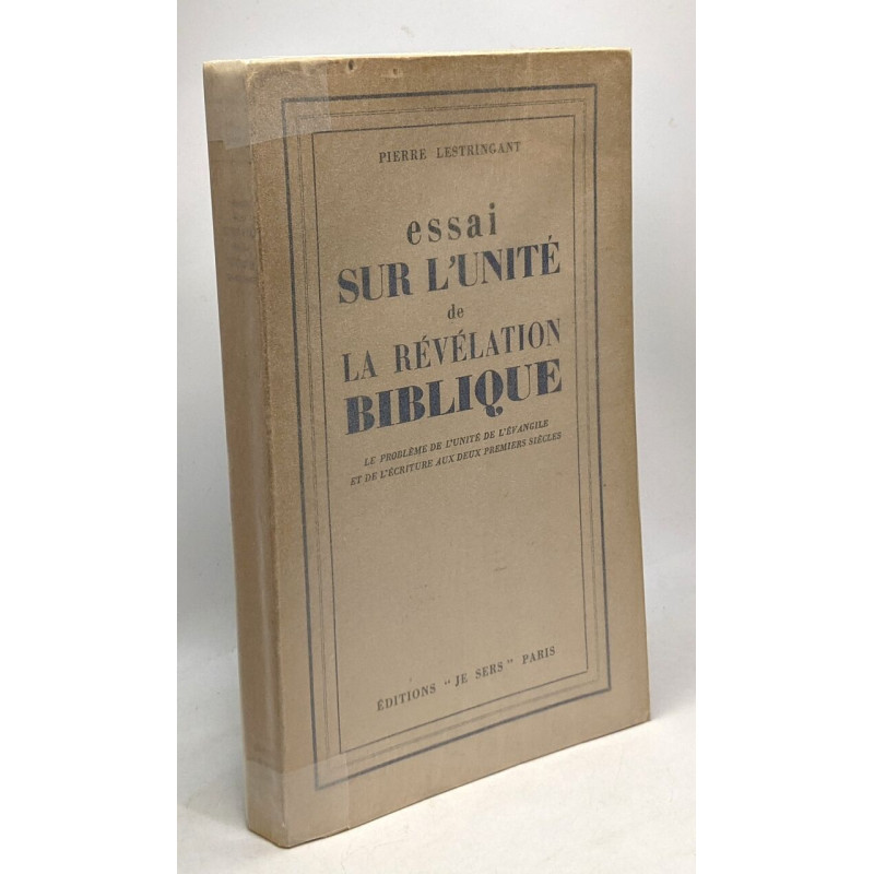 Essai sur l'unité de la révélation biblique - le problème de...