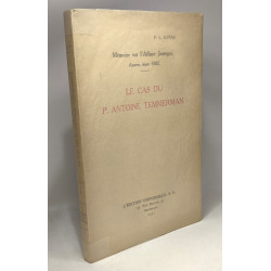 Le cas du P. Antoine Temmerman - Mémoire sur l'Affaire Jauregui -...