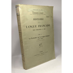 Histoire de la langue française des origines à 1900 - TOME III la...