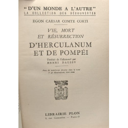 Vie mort et résurrection d'Herculanum et de Pompéi / d'un monde à...